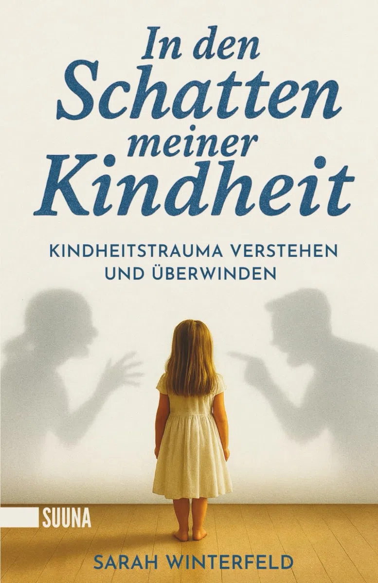 In den Schatten meiner Kindheit: Kindheitstrauma verstehen und überwinden – Finde zurück zu Leichtigkeit und Lebensfreude.