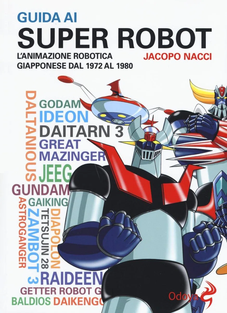 Guida ai super robot. L'animazione robotica giapponese dal 1972 al 1980 (Odoya library)